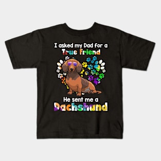 I Asked My Dad For A true Friend He Sent Me A Dach Kids T-Shirt